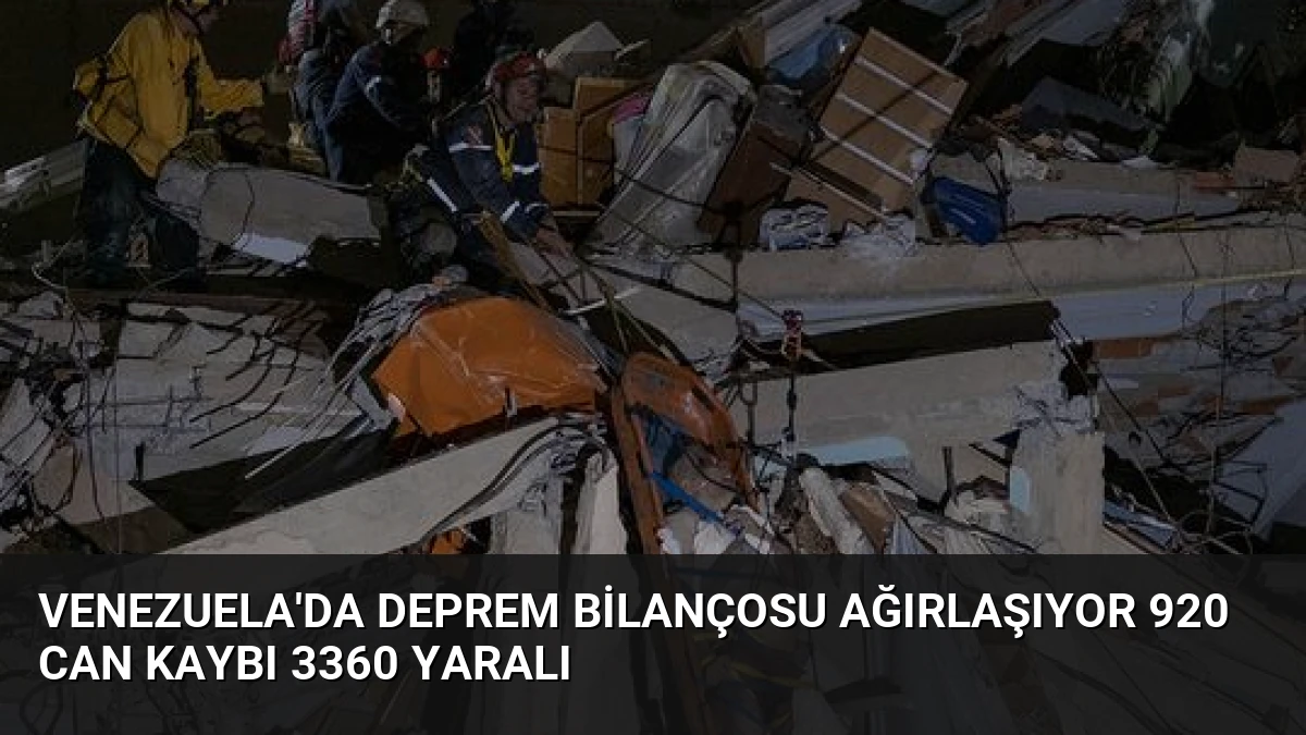 Venezuela’da Deprem Bilançosu Ağırlaşıyor 920 Can Kaybı 3360 Yaralı