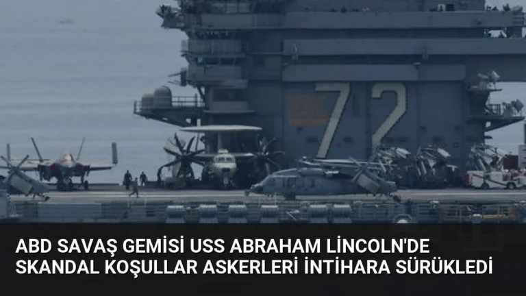 ABD Savaş Gemisi USS Abraham Lincoln’de Skandal Koşullar Askerleri İntihara Sürükledi