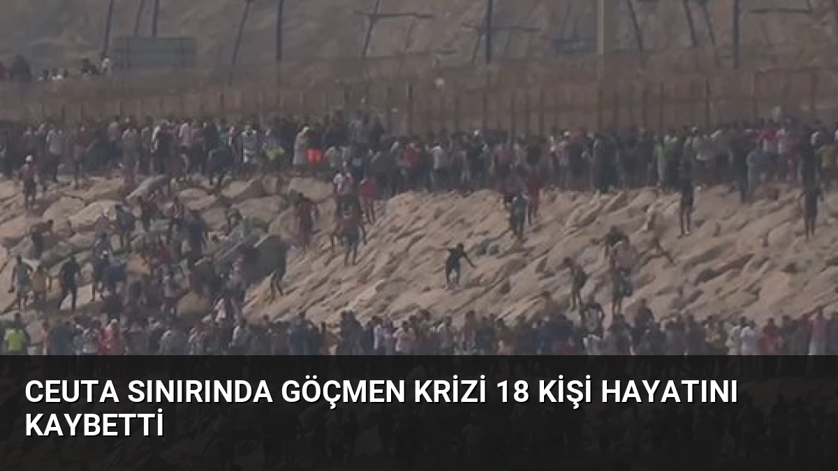 Ceuta Sınırında Göçmen Krizi 18 Kişi Hayatını Kaybetti