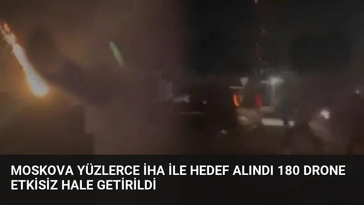 Moskova Yüzlerce İHA ile Hedef Alındı 180 Drone Etkisiz Hale Getirildi
