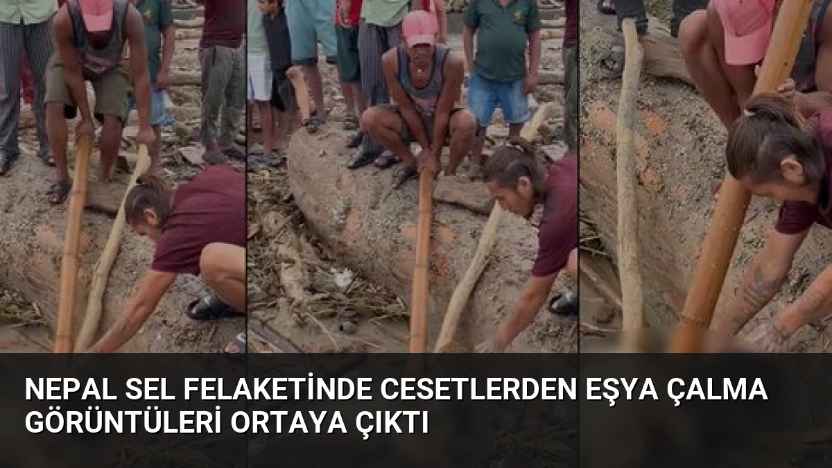 Nepal Sel Felaketinde Cesetlerden Eşya Çalma Görüntüleri Ortaya Çıktı