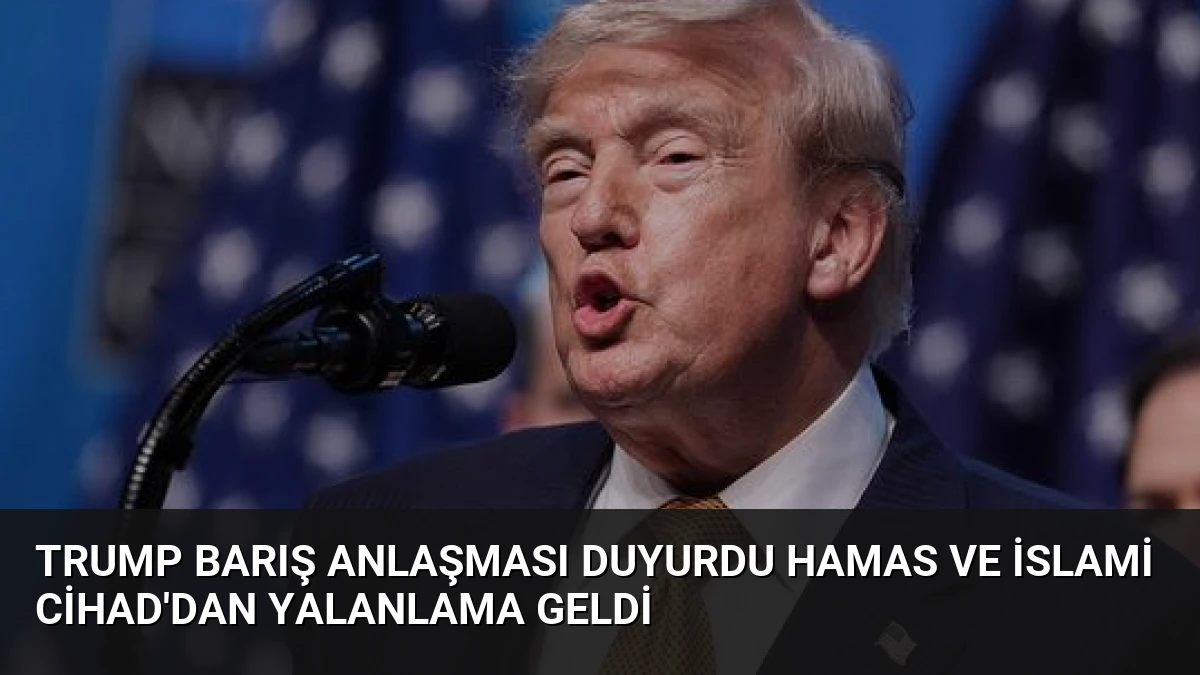 Trump Barış Anlaşması Duyurdu Hamas ve İslami Cihad’dan Yalanlama Geldi