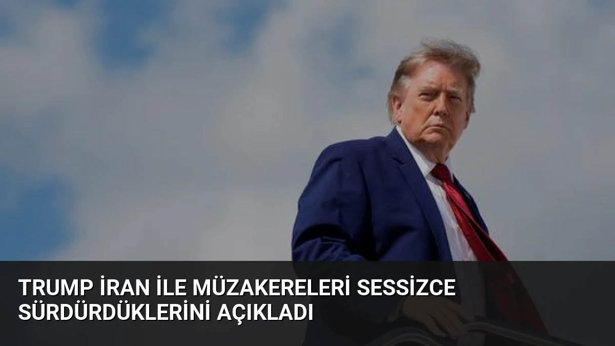 Trump İran ile müzakereleri sessizce sürdürdüklerini açıkladı