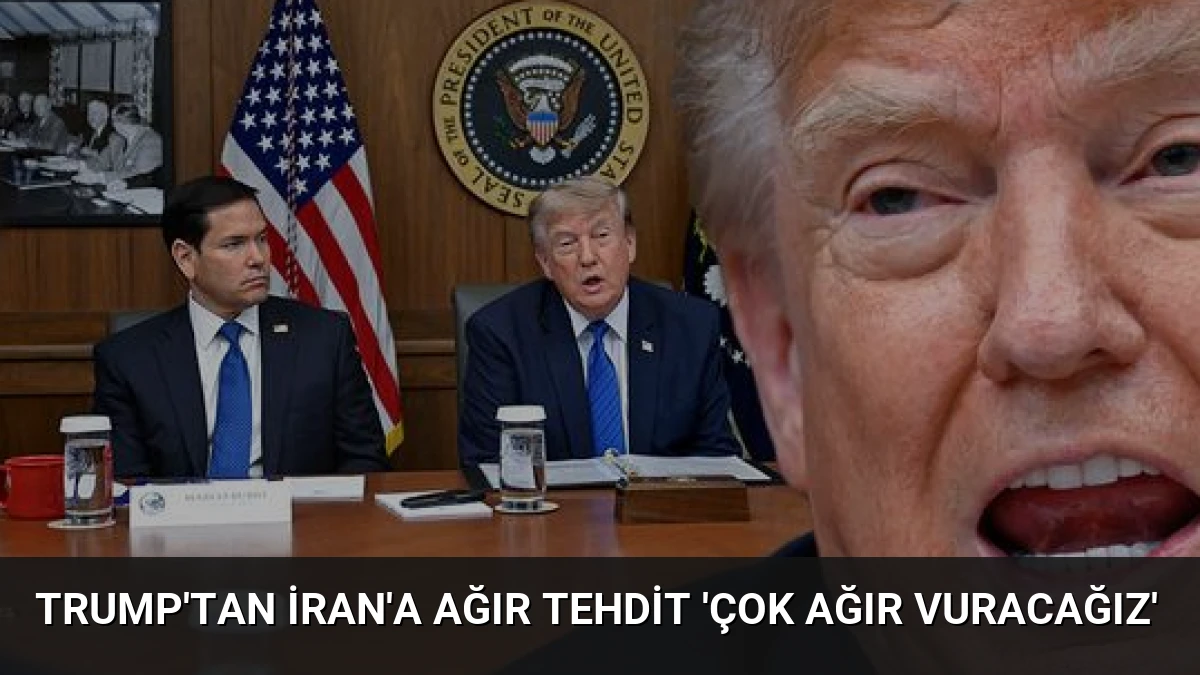 Trump’tan İran’a Ağır Tehdit ‘Çok Ağır Vuracağız’