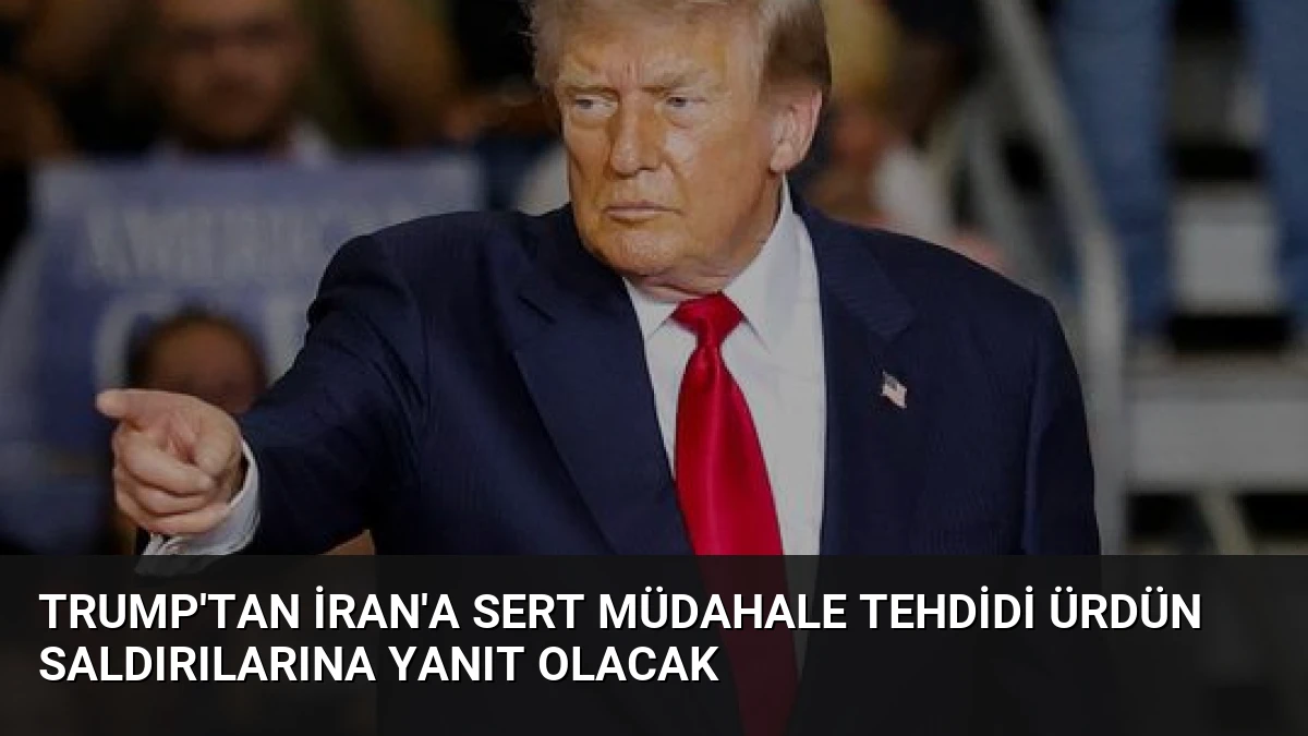 Trump’tan İran’a Sert Müdahale Tehdidi Ürdün Saldırılarına Yanıt Olacak