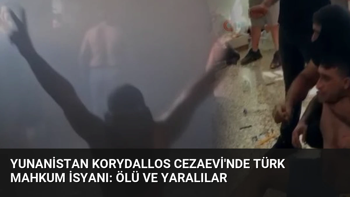 Yunanistan Korydallos Cezaevi’nde Türk Mahkum İsyanı: Ölü ve Yaralılar