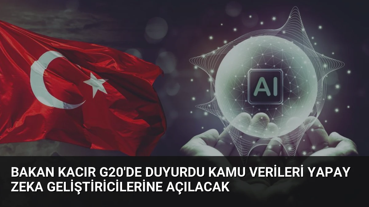 Bakan Kacır G20’de Duyurdu Kamu Verileri Yapay Zeka Geliştiricilerine Açılacak