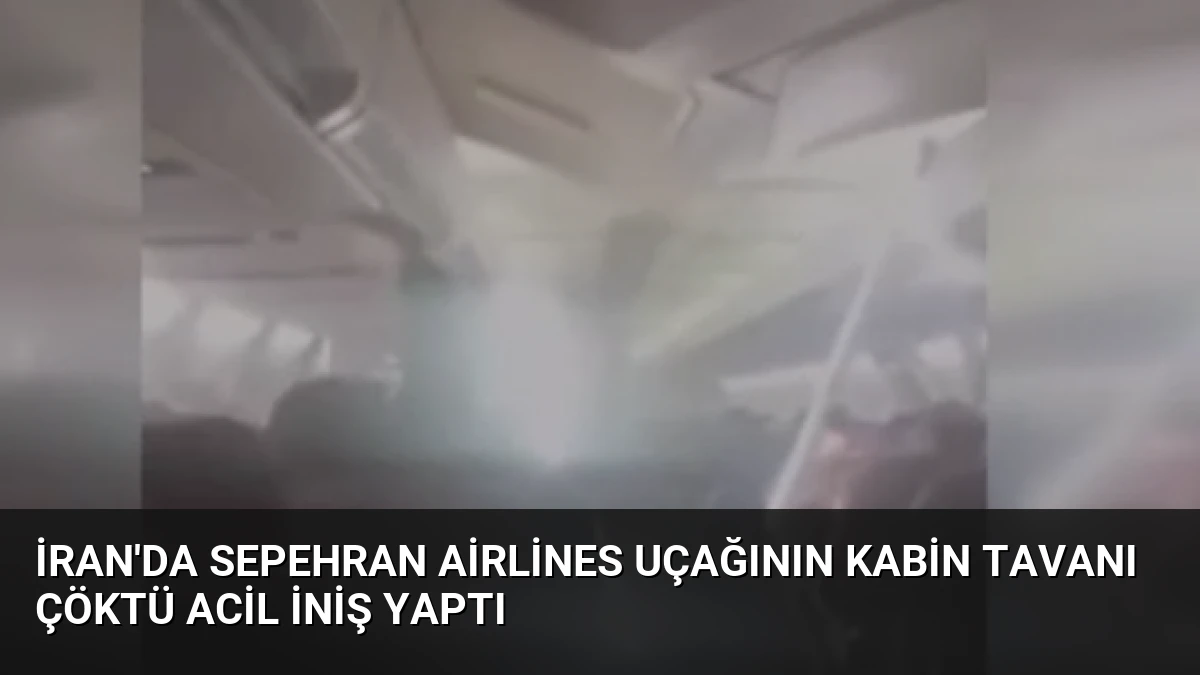 İran’da Sepehran Airlines Uçağının Kabin Tavanı Çöktü Acil İniş Yaptı
