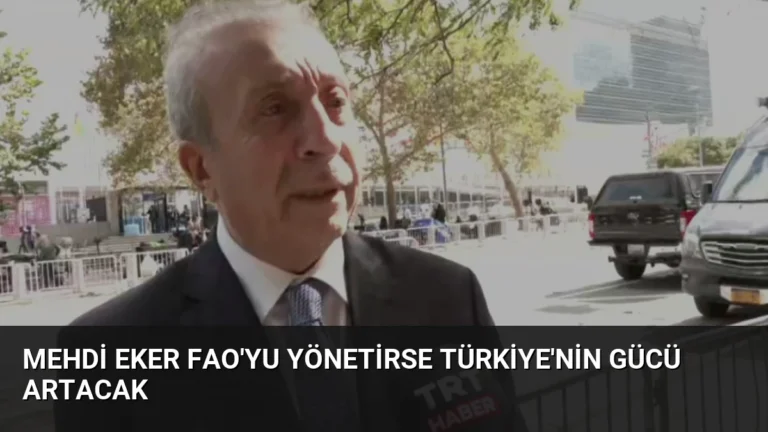 Mehdi Eker FAO’yu Yönetirse Türkiye’nin Gücü Artacak