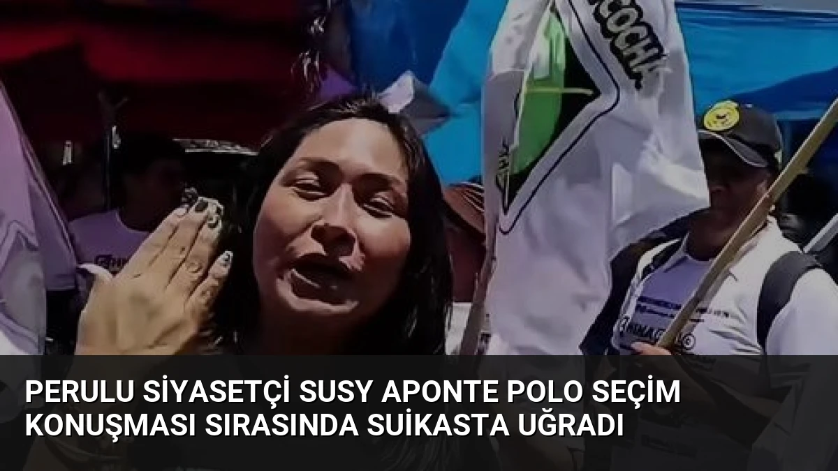 Perulu Siyasetçi Susy Aponte Polo Seçim Konuşması Sırasında Suikasta Uğradı