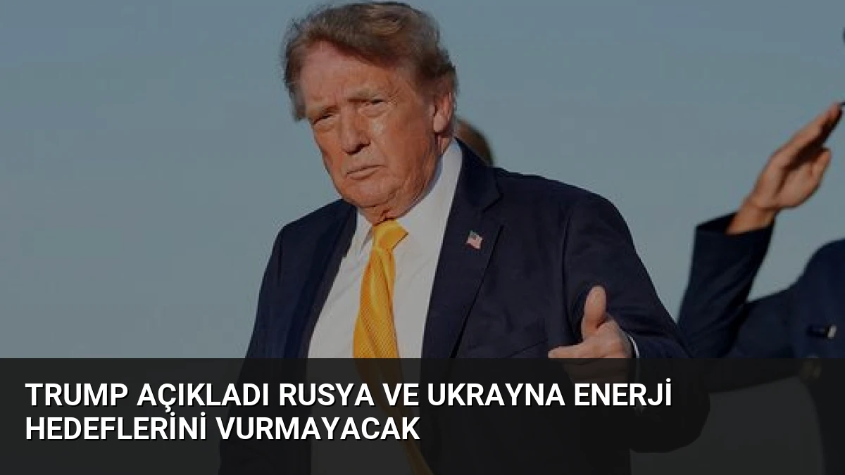 Trump açıkladı Rusya ve Ukrayna enerji hedeflerini vurmayacak