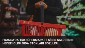 Fransa’da 150 Süpermarket Siber Saldırının Hedefi Oldu Gıda Stokları Bozuldu