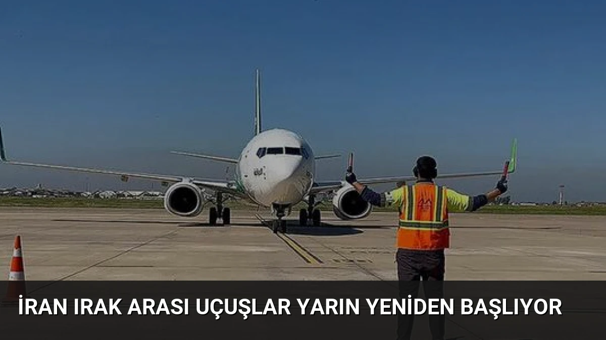 İran Irak Arası Uçuşlar Yarın Yeniden Başlıyor