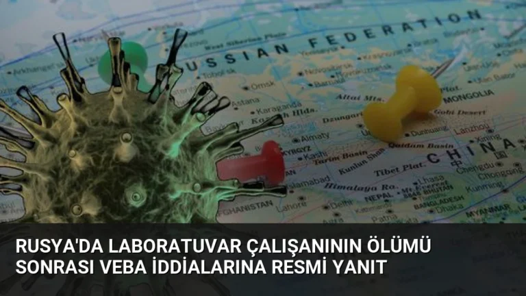 Rusya’da Laboratuvar Çalışanının Ölümü Sonrası Veba İddialarına Resmi Yanıt