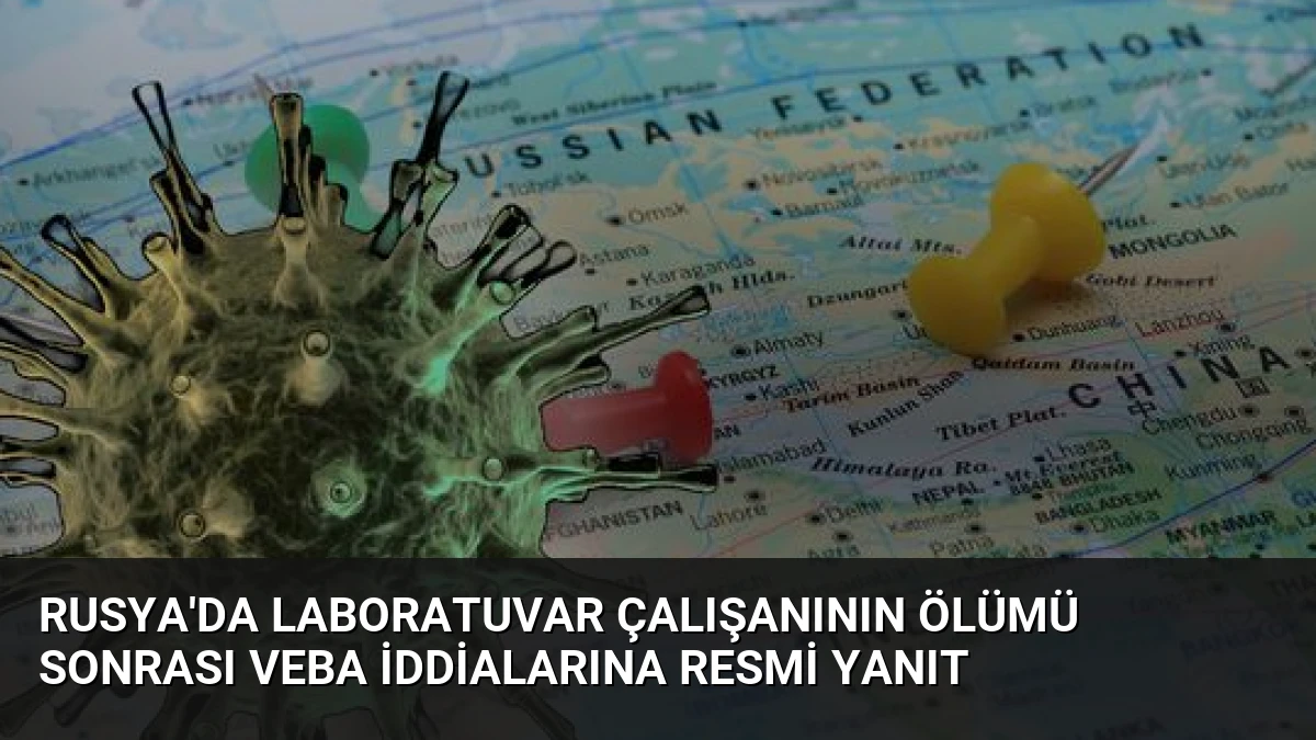 Rusya’da Laboratuvar Çalışanının Ölümü Sonrası Veba İddialarına Resmi Yanıt